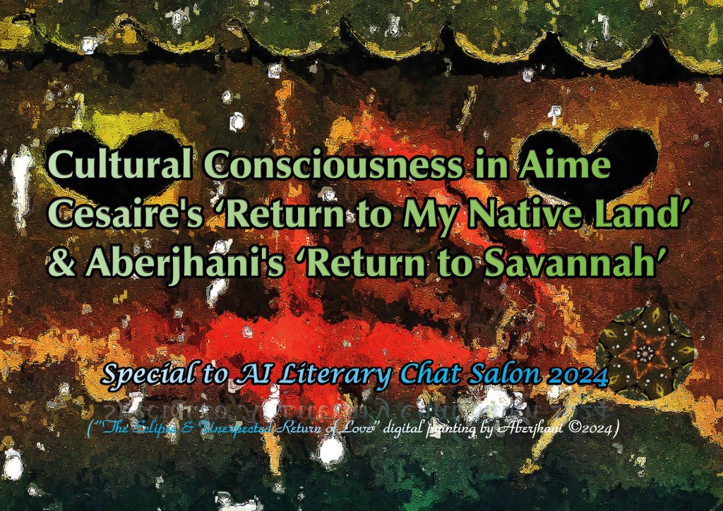 Cultural Consciousness in Aimé Césaire’s ‘Return to My Native Land’ & Aberjhani’s ‘Return to Savannah’